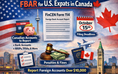 FBAR (FinCEN Form 114) for U.S. Expats in Canada: What to Report
